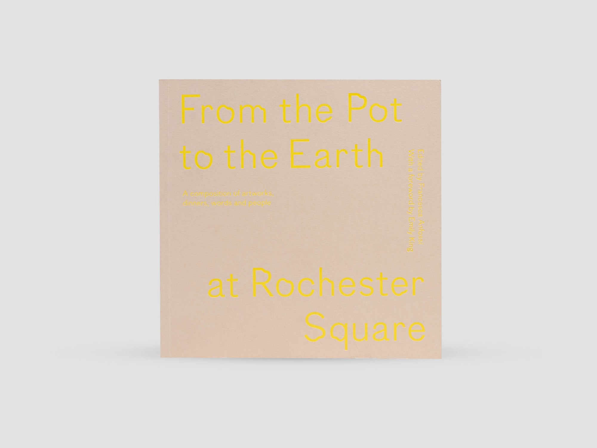 From the Pot to the Earth at Rochester Square : Clay, Garden, and Food: A Composition of Artworks, Dinners, Words, and People