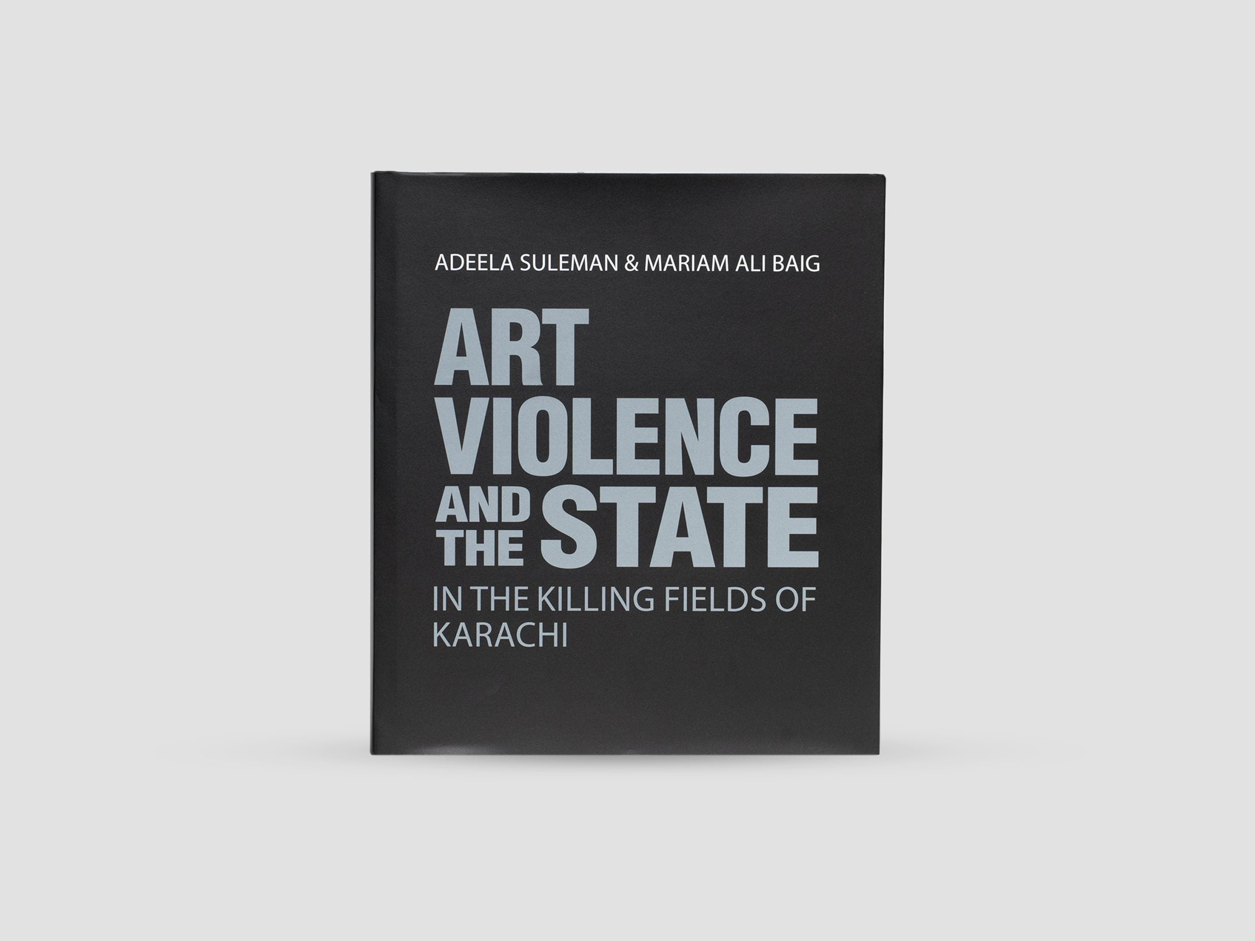 Art Violence and the State in the Killing Fields of Karachi
