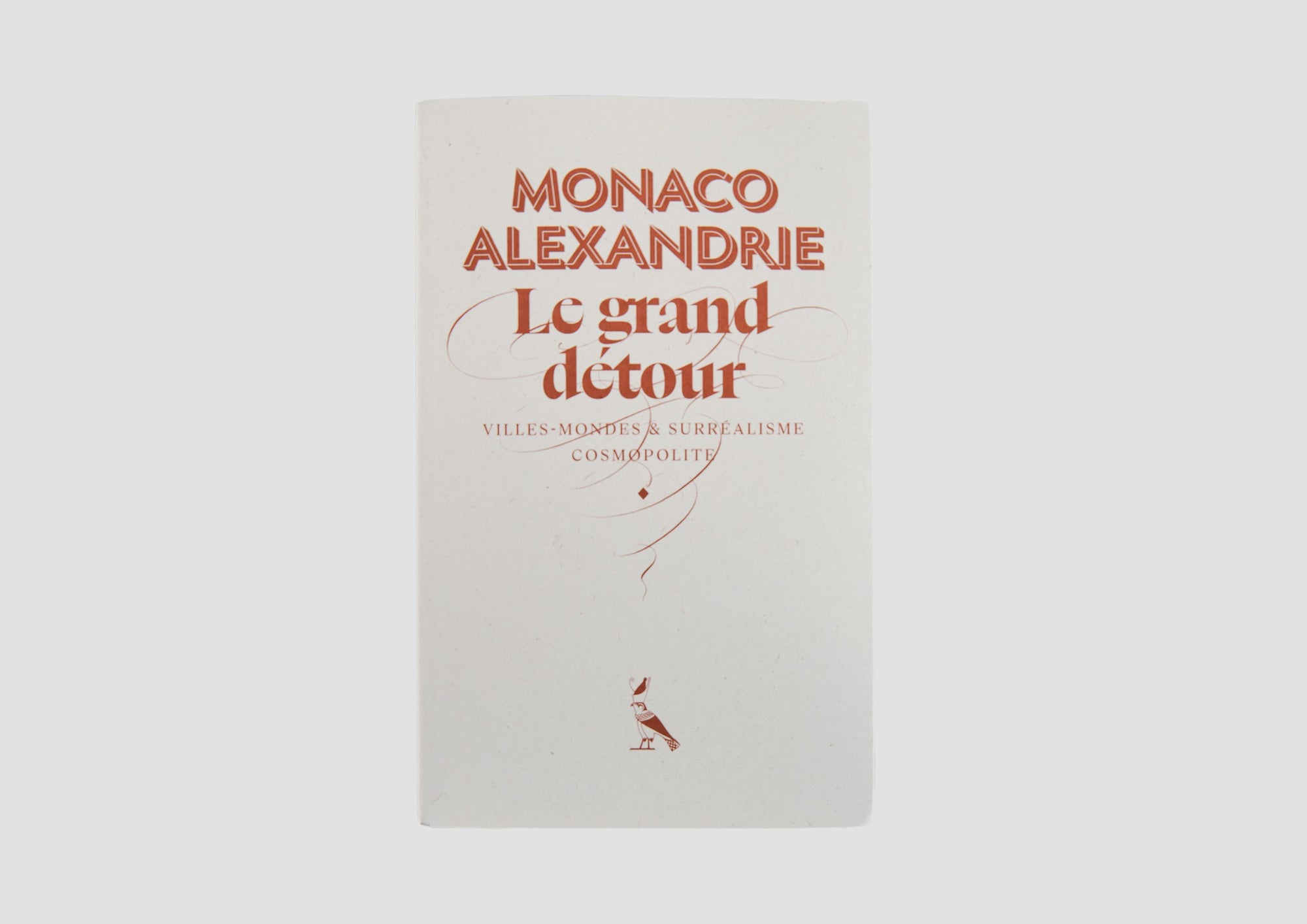 Monaco Alexandria, The Great Detour. World-capitals and Cosmopolitan Surrealism