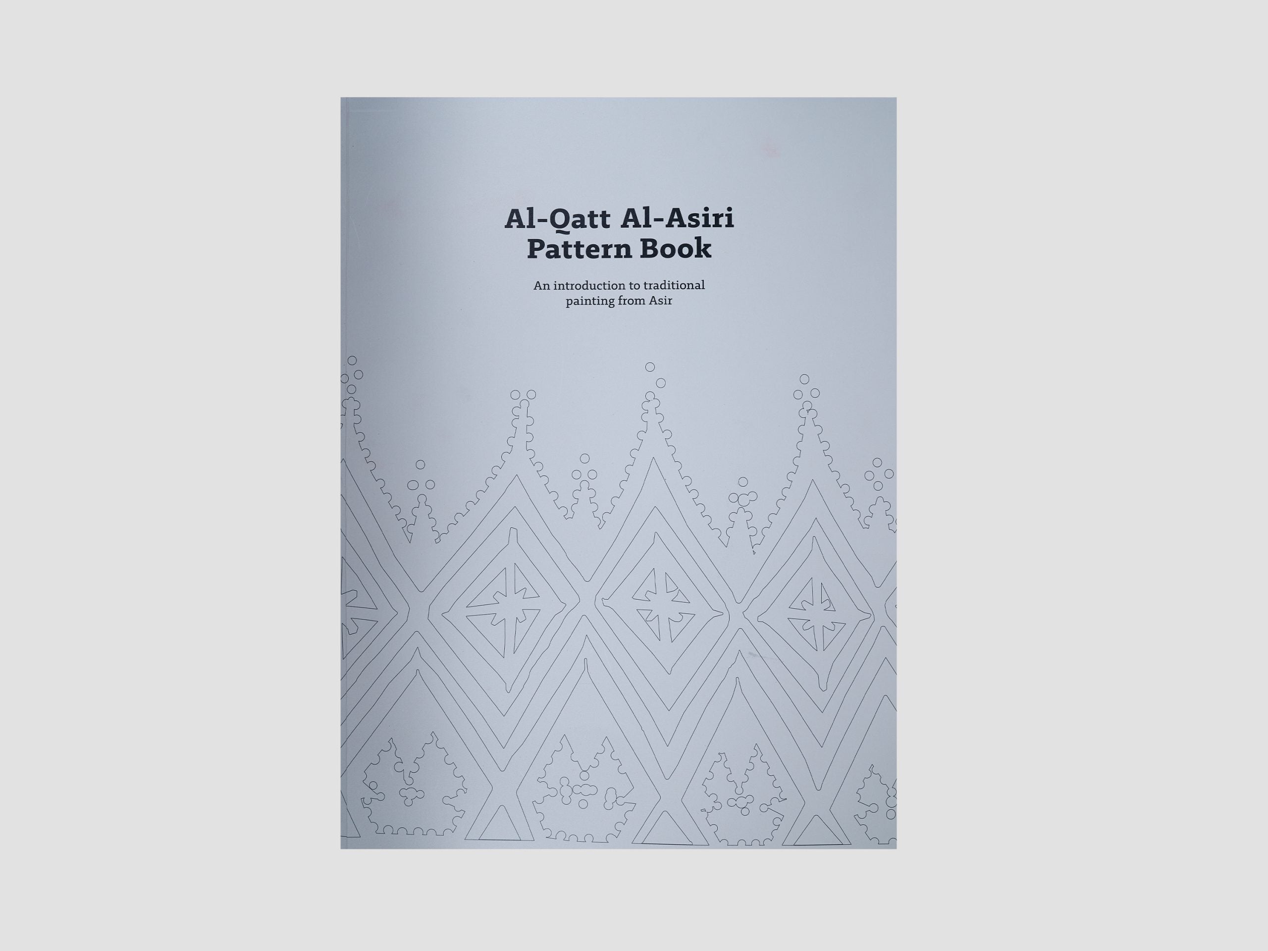Al Qatt Al-Asiri Pattern Book : An Introduction to traditional painting from Asir