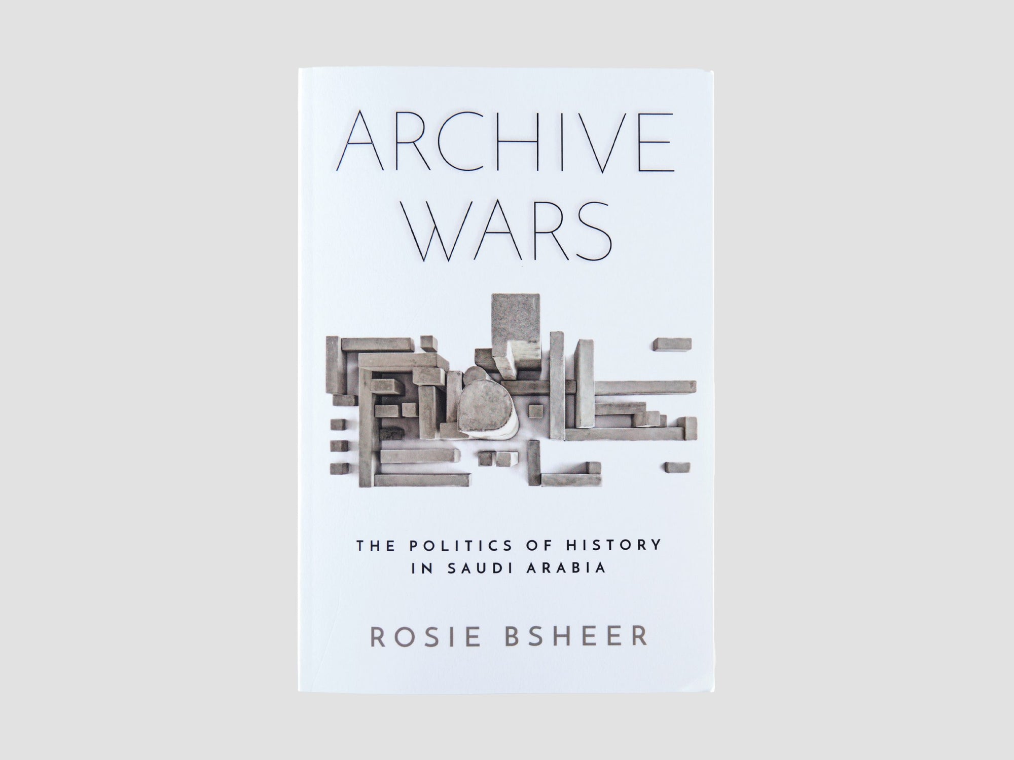 Archive Wars: The Politics of History in Saudi Arabia