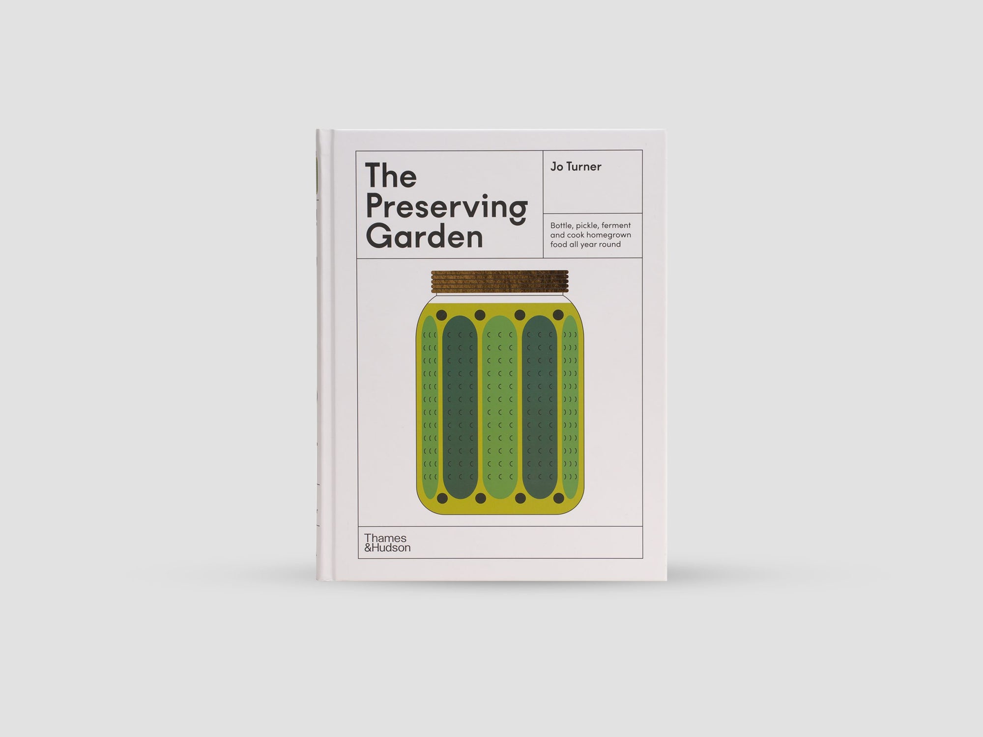 The Preserving Garden : Bottle, pickle, ferment and cook homegrown food all year round