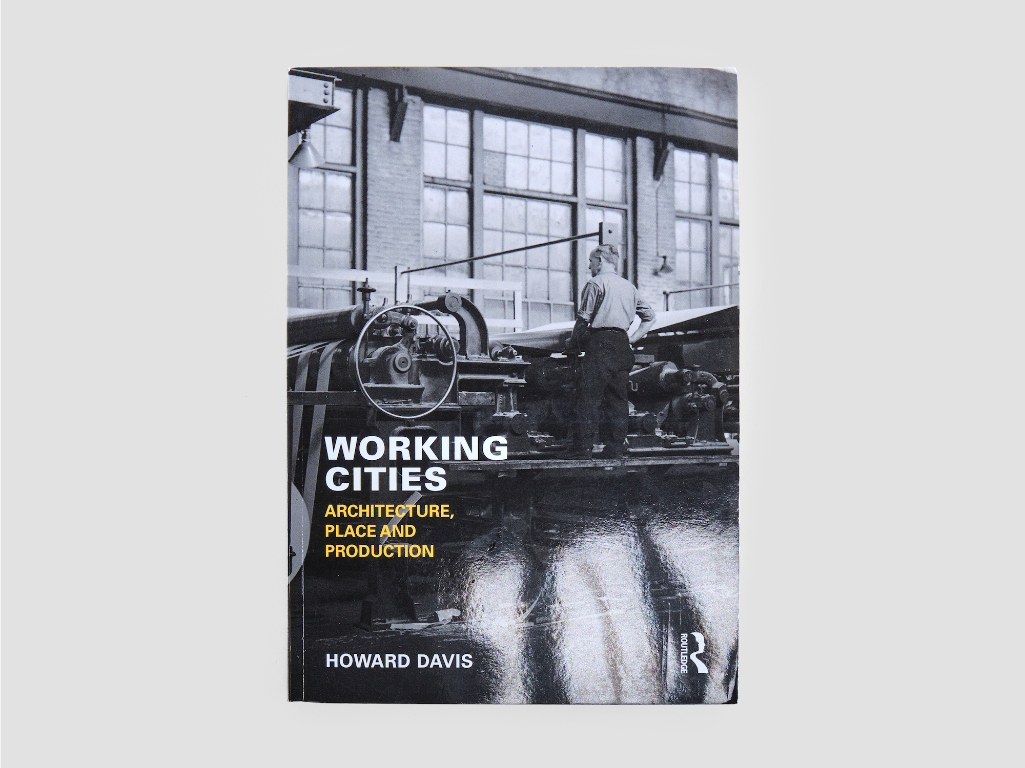 Working Cities: Architecture, Place and Production