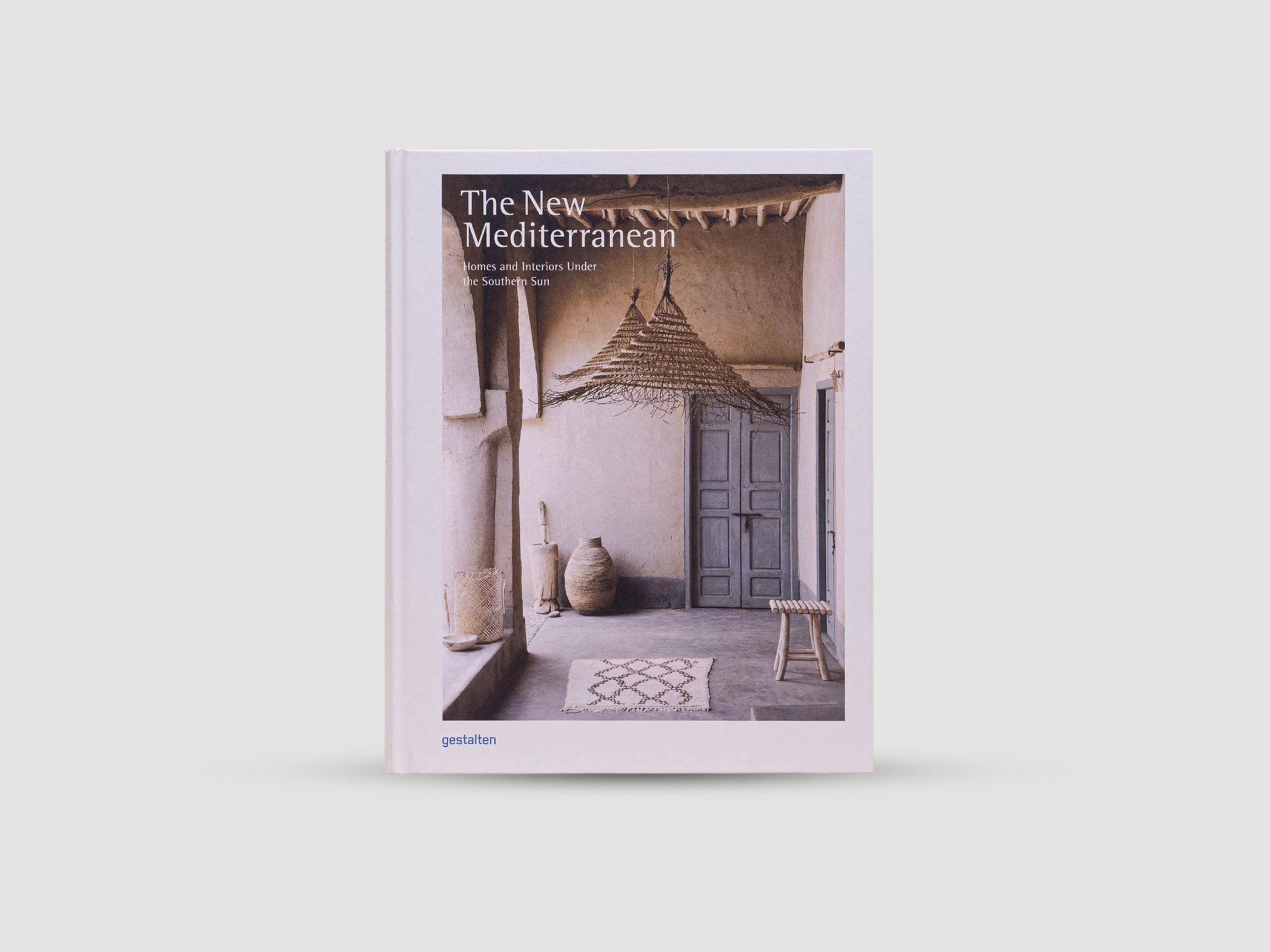 The New Mediterranean : Homes and Interiors under the Southern Sun