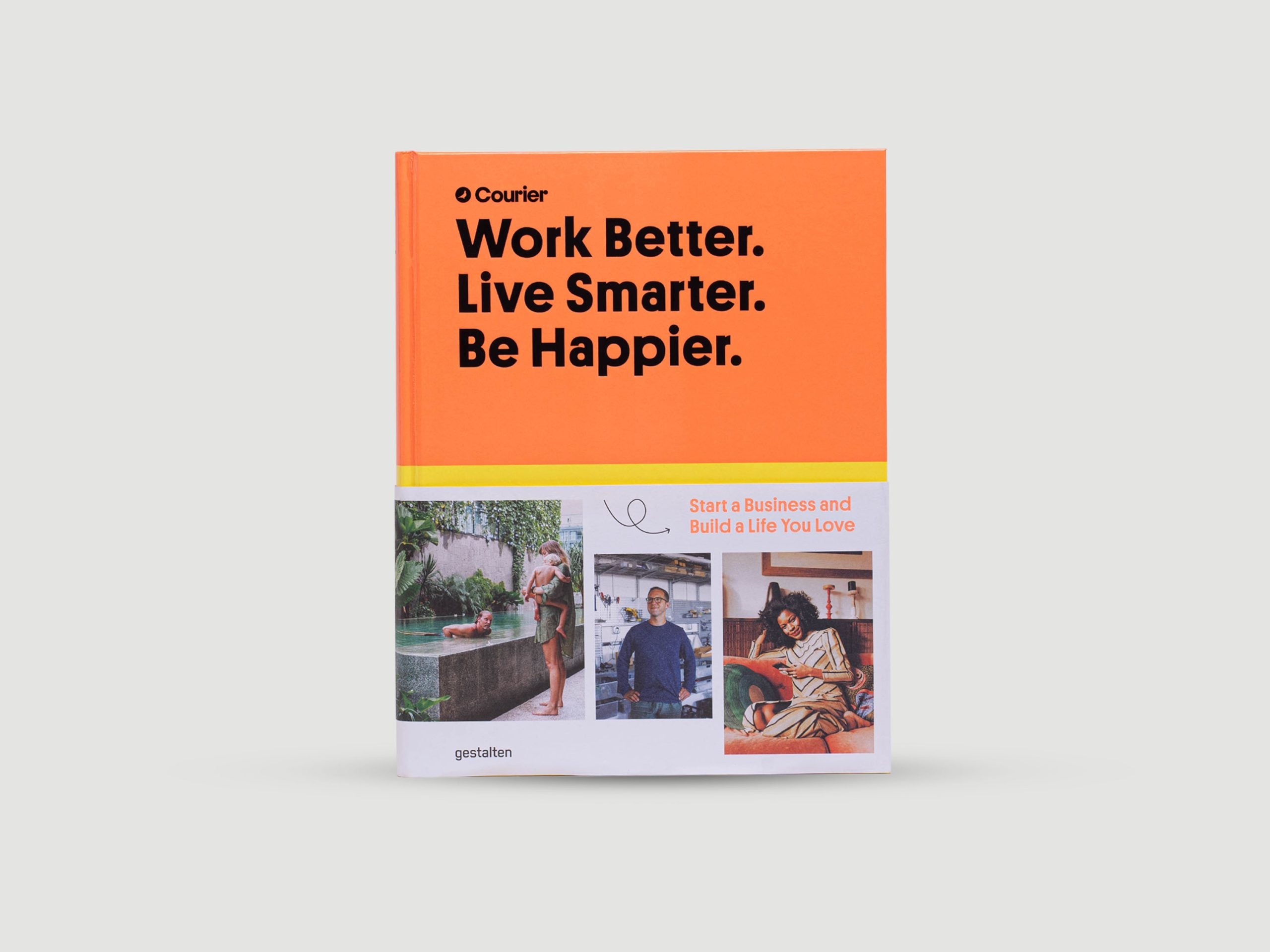 Work Better, Live Smarter: Start a Business and Build a Life You Love