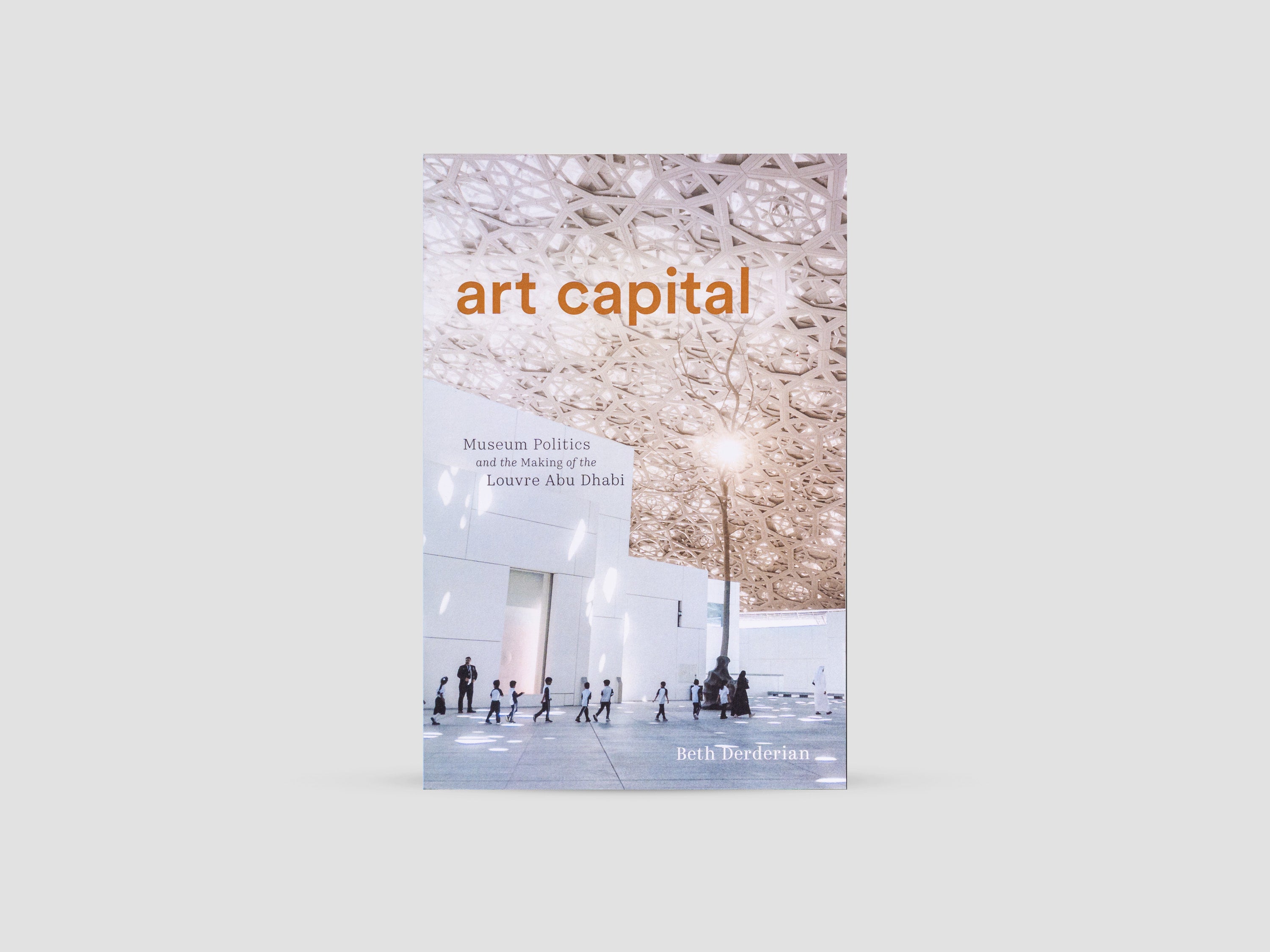 Art Capital: Museum Politics and the Making of the Louvre Abu Dhabi (Culture and Economic Life)