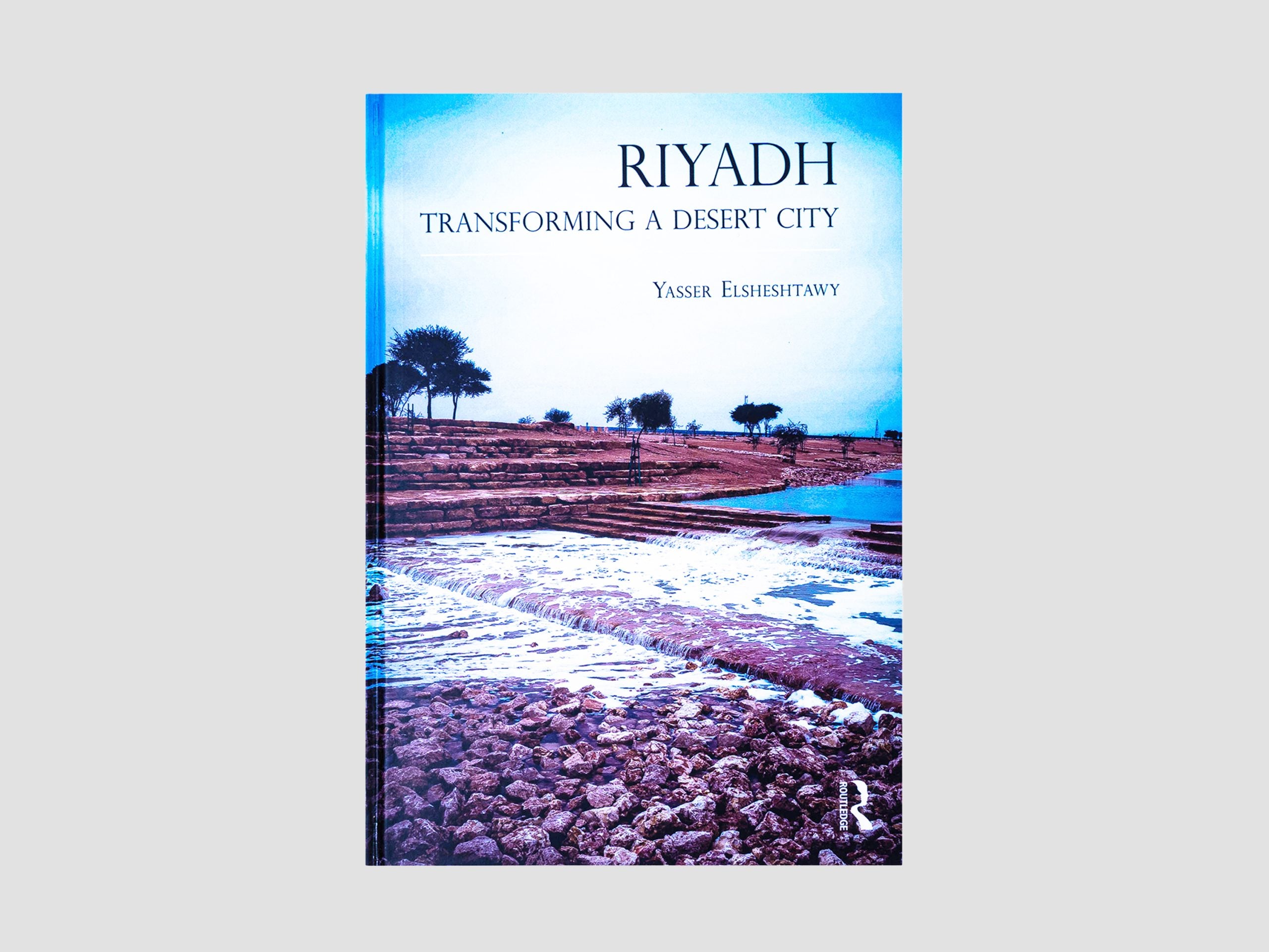 Riyadh : Transforming a Desert City