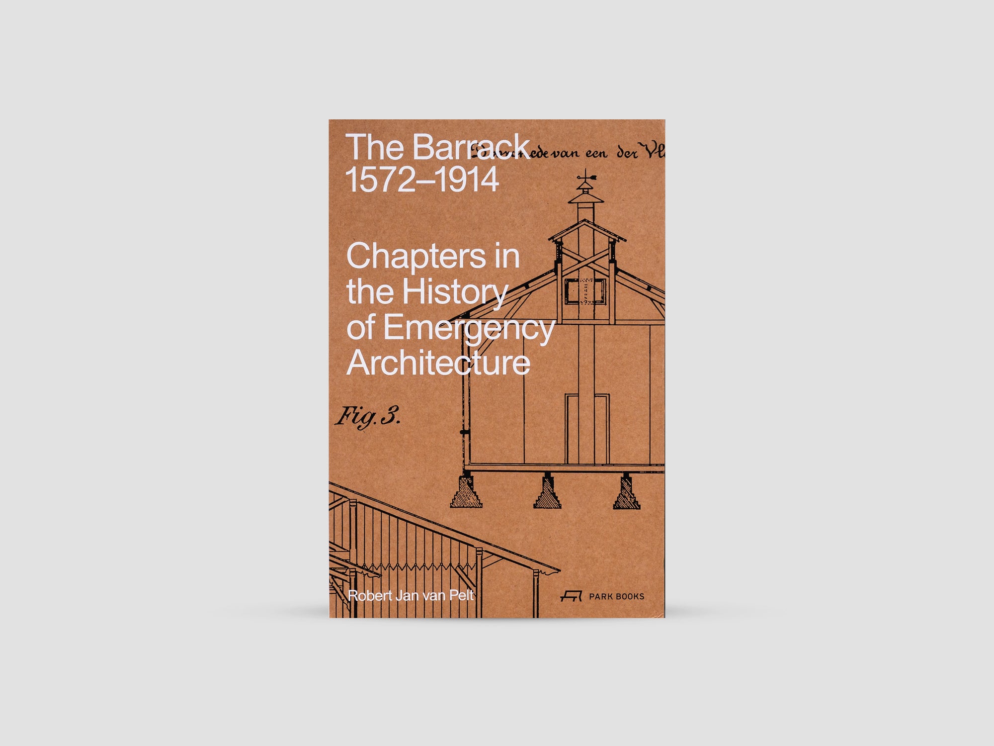The Barrack, 1572–1914: Chapters in the History of Emergency Architecture