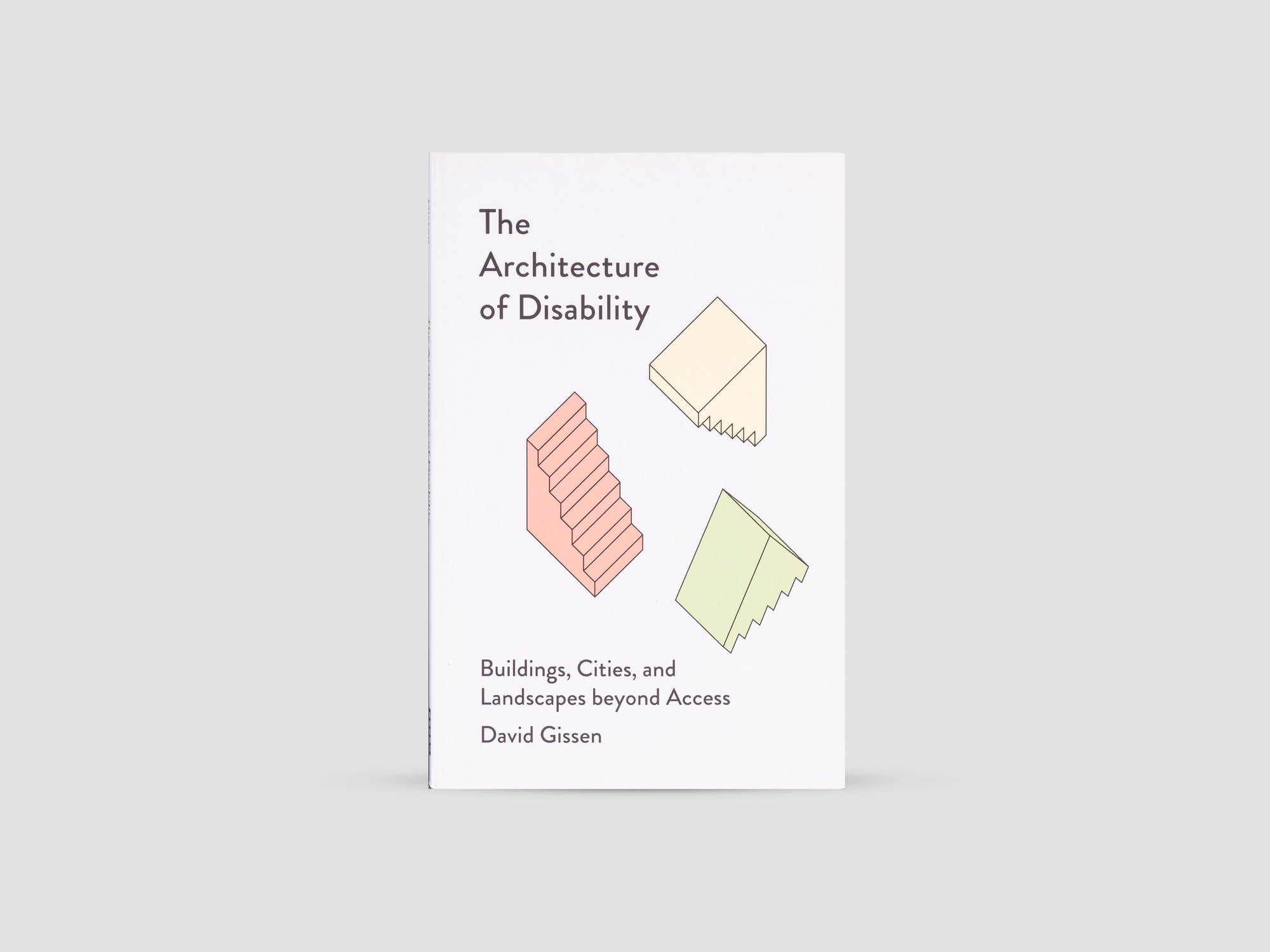The Architecture of Disability: Buildings, Cities, and Landscapes beyond Access