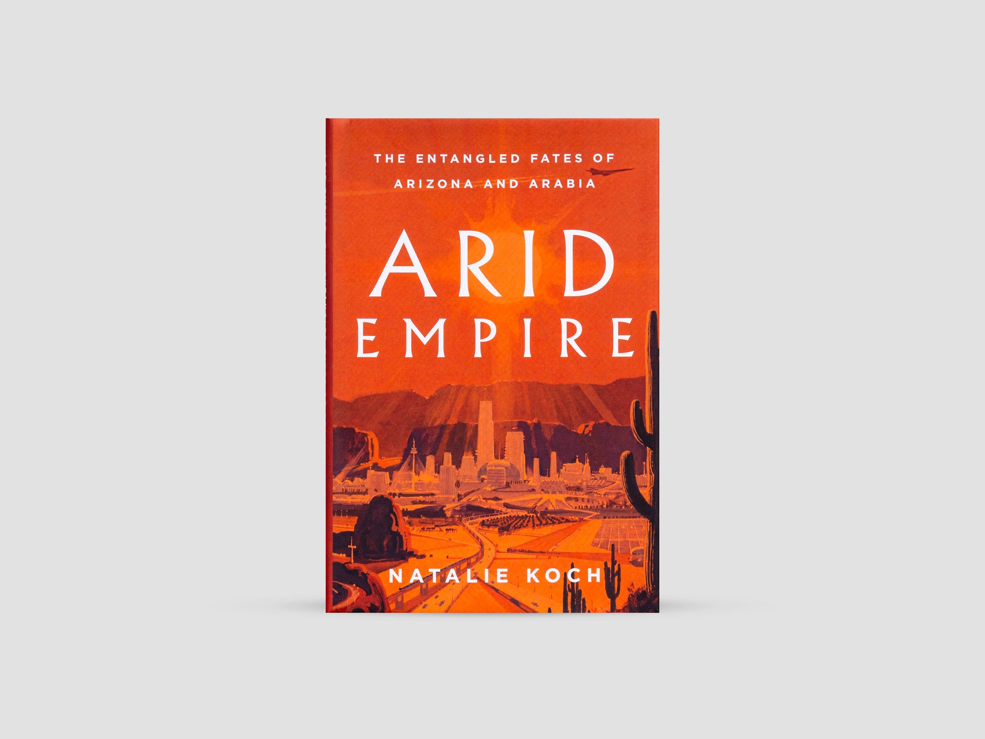 Arid Empire: The Entangled Fates of Arizona and Arabia