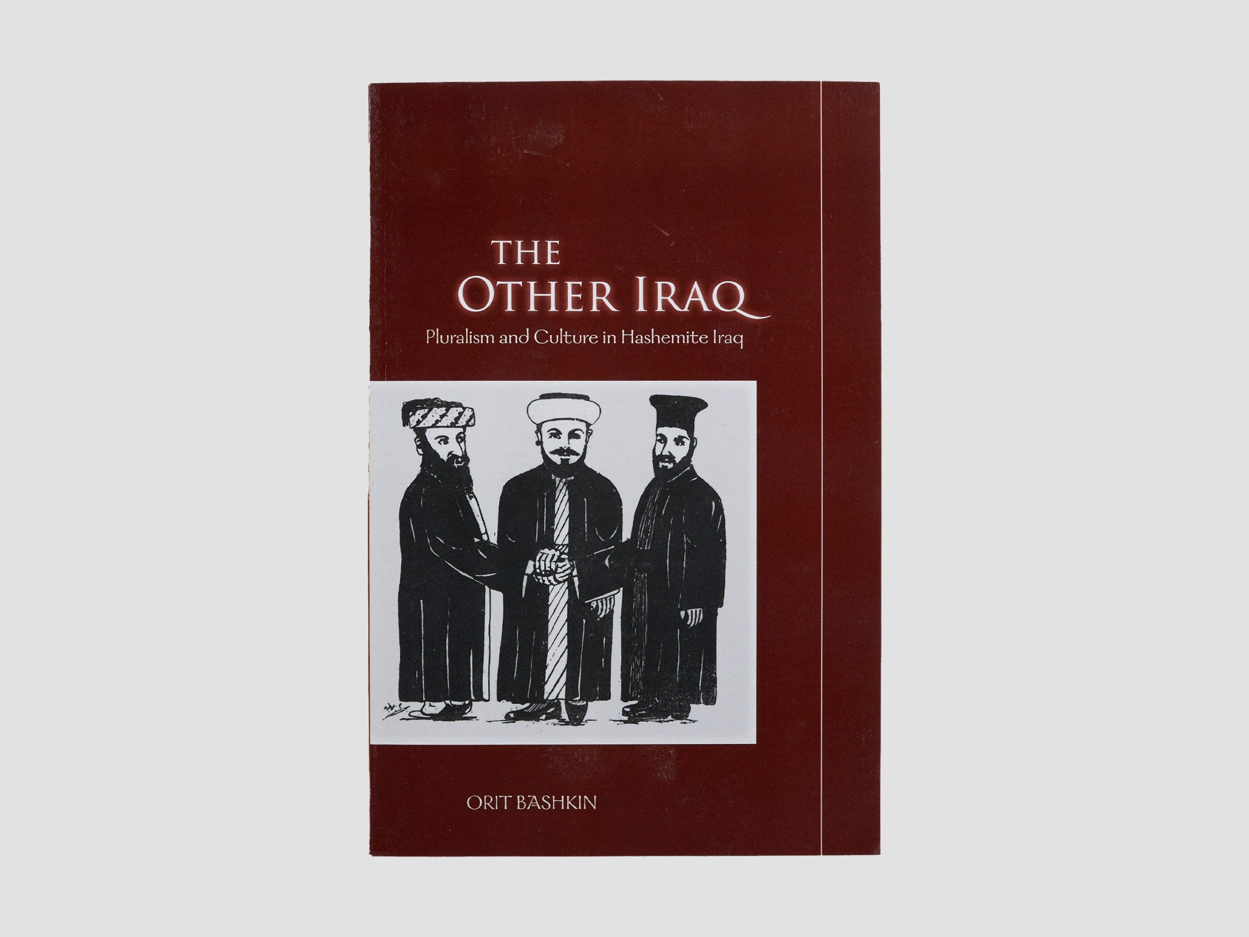 The Other Iraq: Pluralism and Culture in Hashemite Iraq