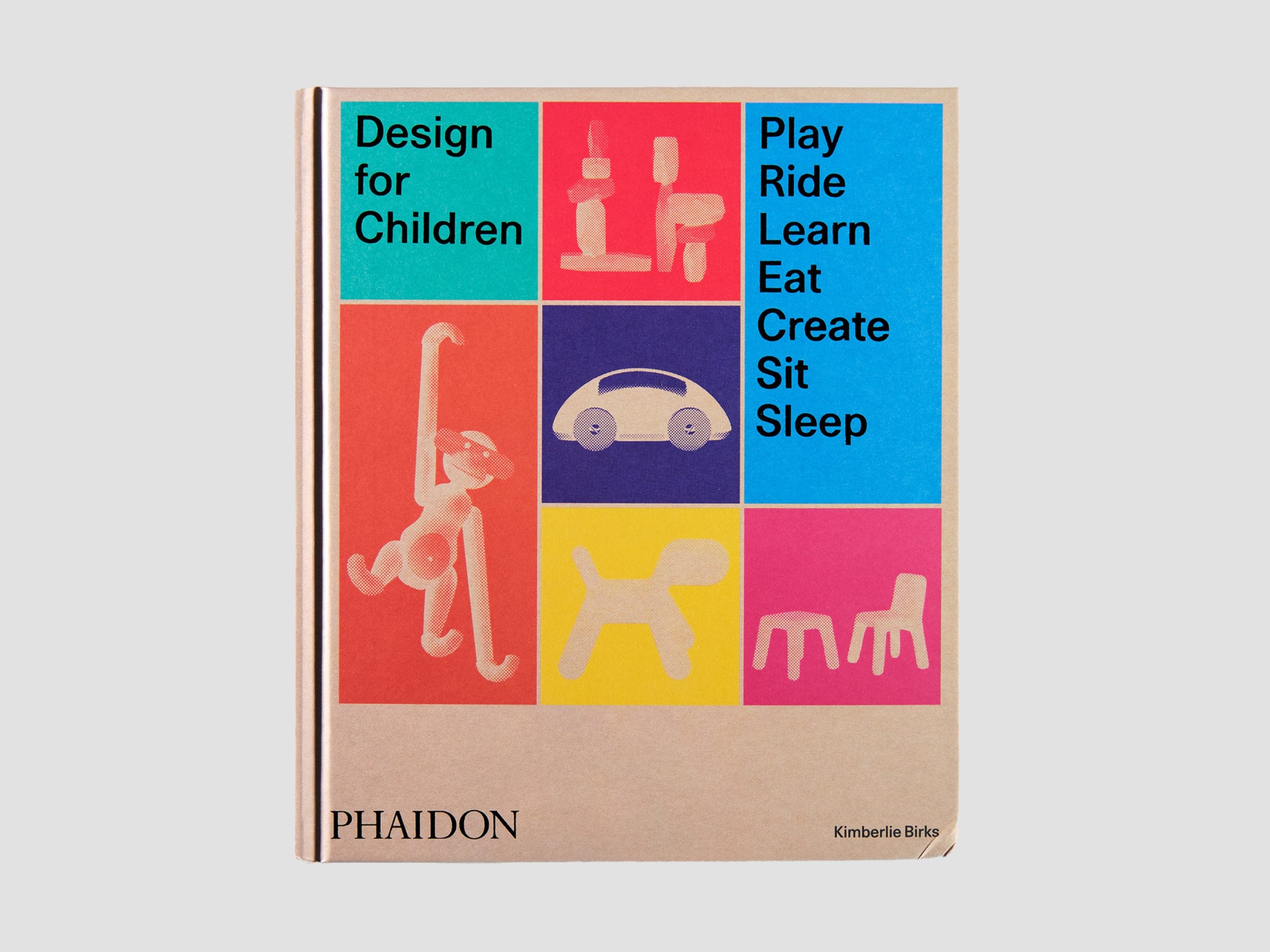 Design for Children: Play, Ride, Learn, Eat, Create, Sit, Sleep