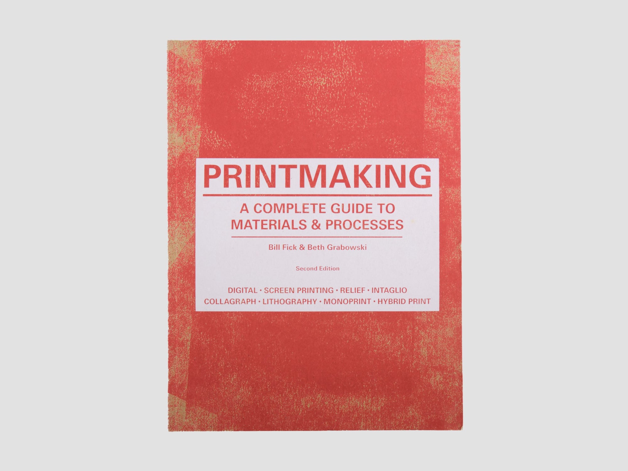 Printmaking: A Complete Guide to Materials &amp; Processes