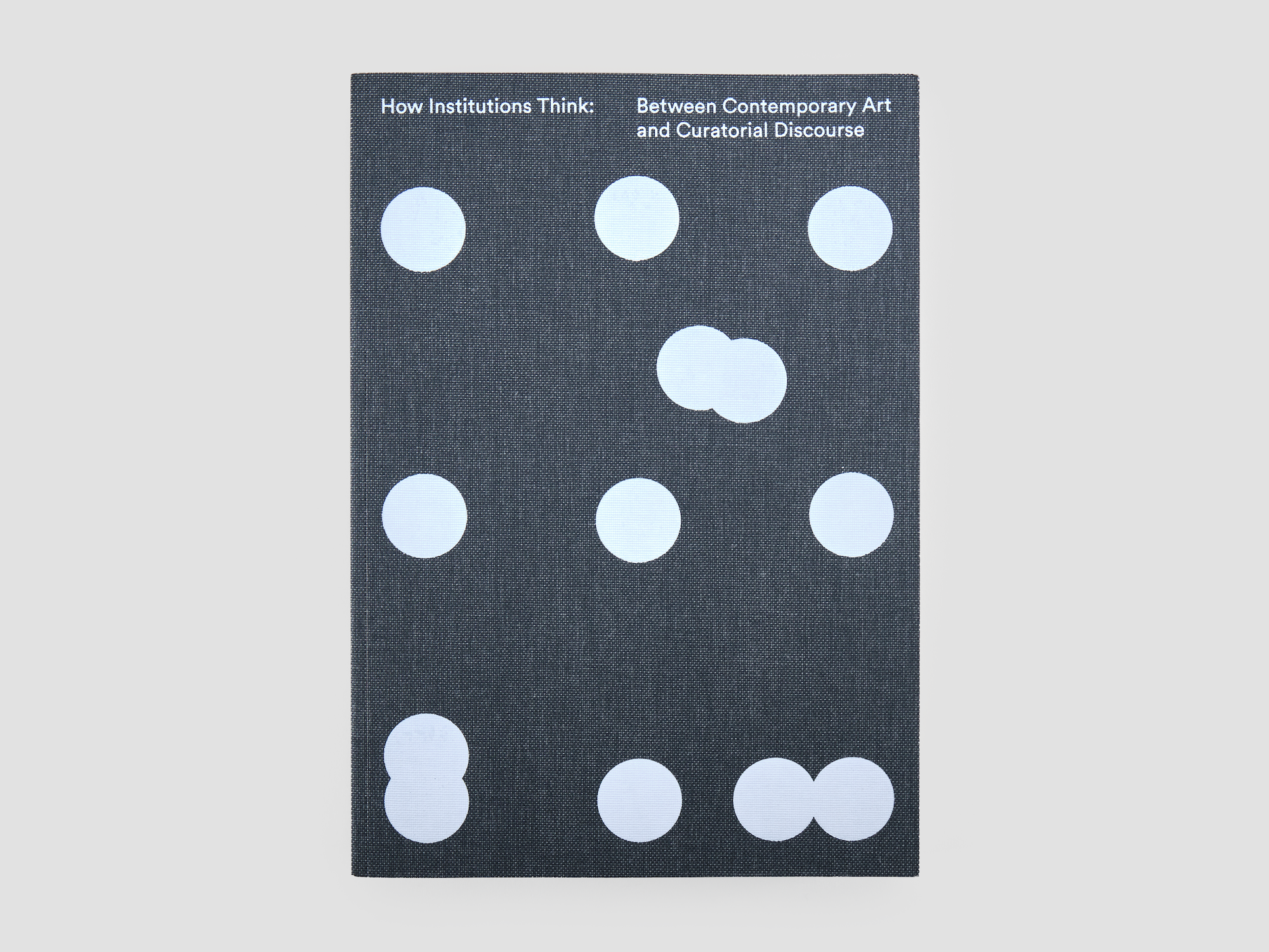 How Institutions Think: Between Contemporary Art and Curatorial Discourse