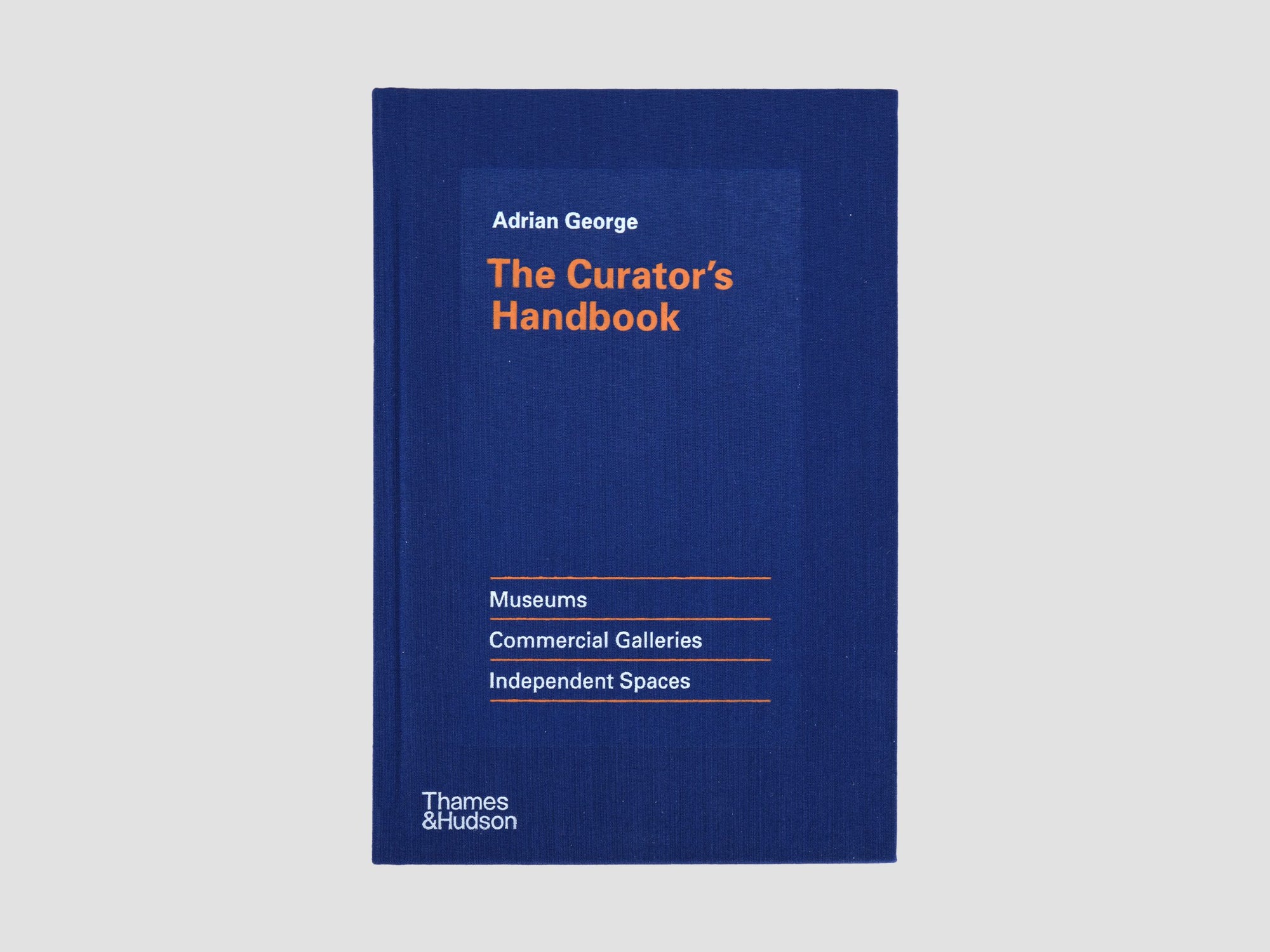The Curator&#39;s Handbook: Museums, Commercial Galleries, Independent Spaces