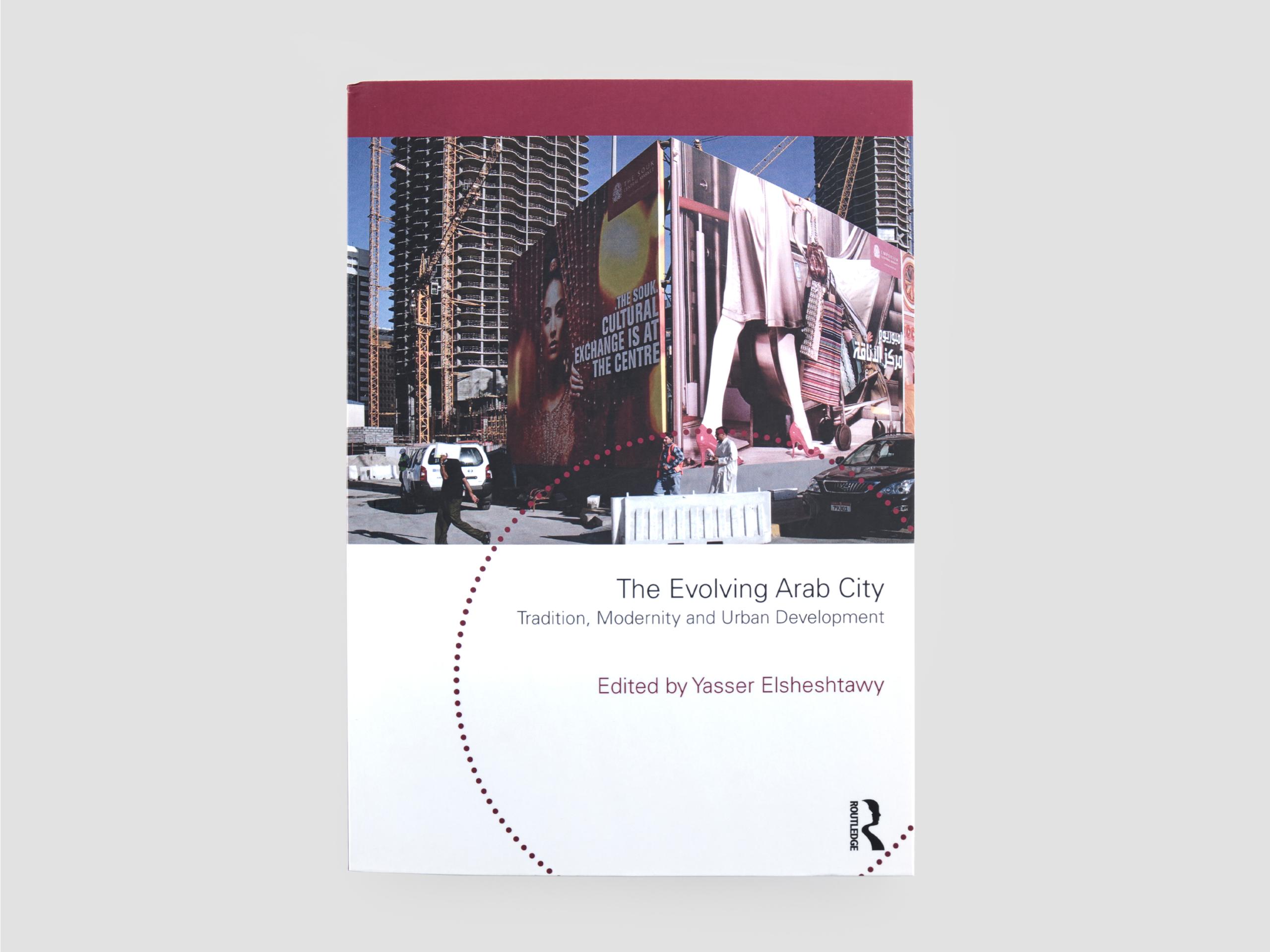 The Evolving Arab City: Tradition, Modernity and Urban Development