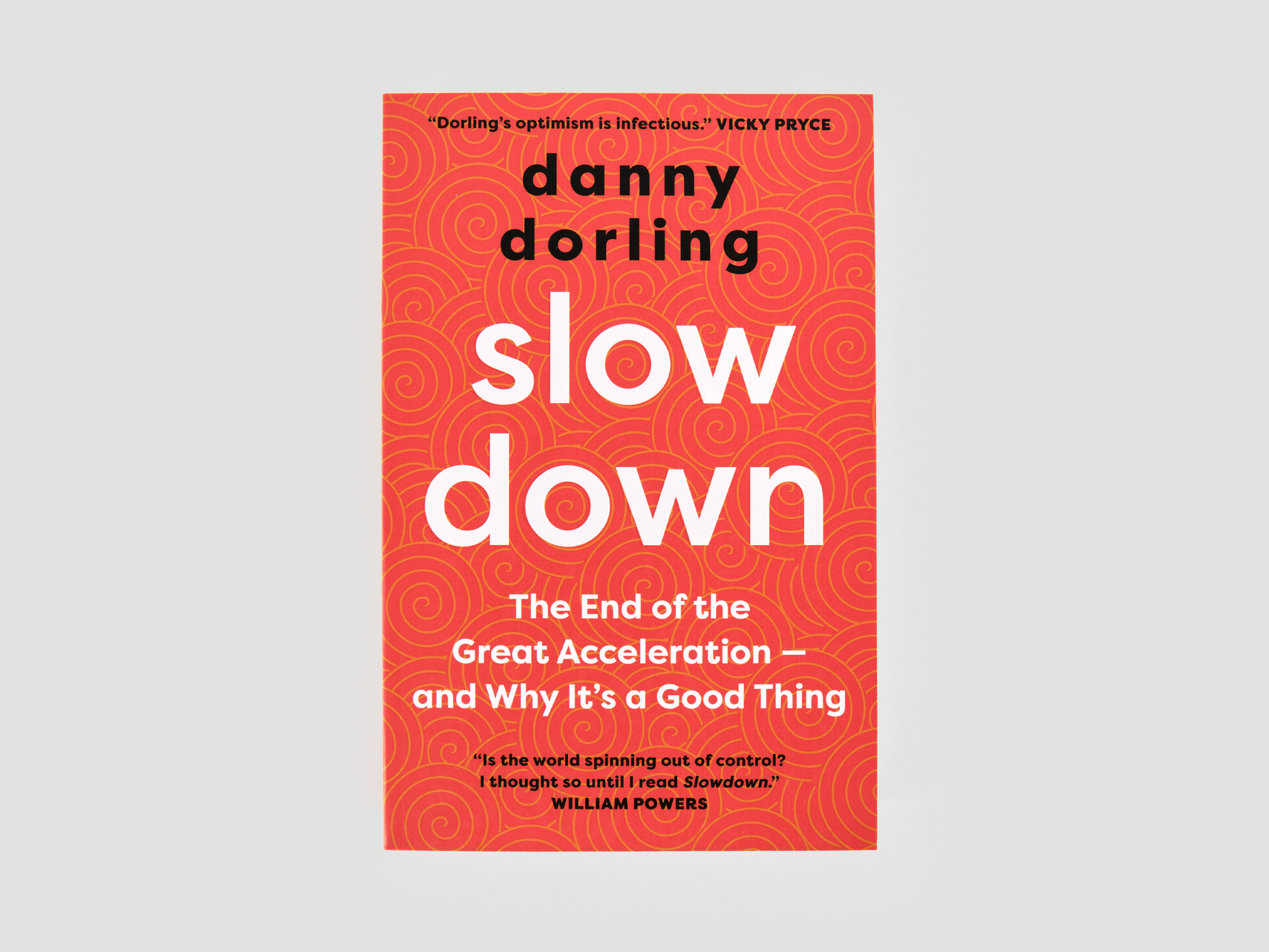 Slowdown: The End of the Great Acceleration -- and Why It&#39;s Good for the Planet, the Economy, and Our Lives