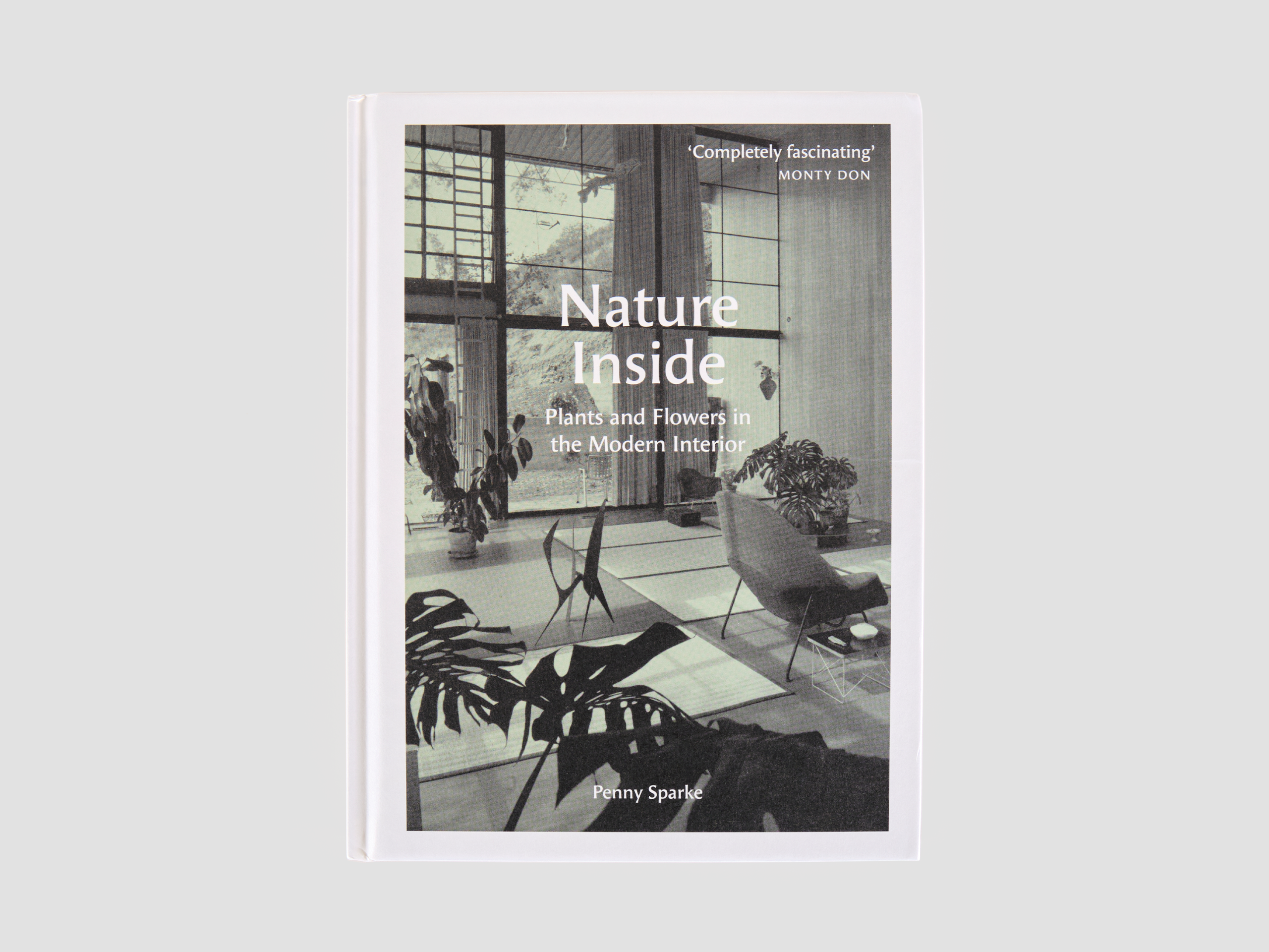 Nature Inside : Plants and Flowers in the Modern Interior